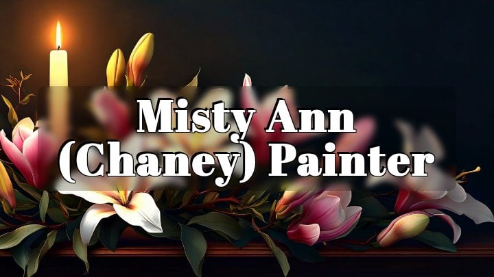 Misty Ann (Chaney) Painter, Riverton, IL